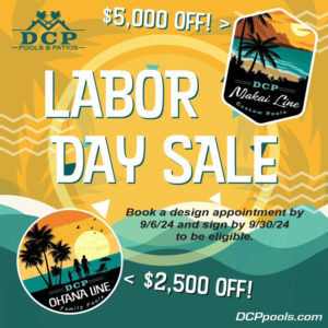 DCP Pools & Patios Labor Day Sale - 2024